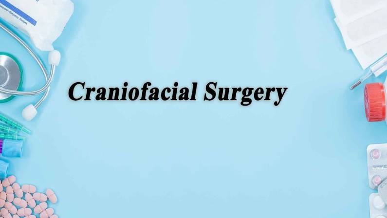 Craniofacial Surgery: Benefits, Role, and Process in Transforming Lives
